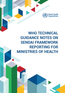 WHO Technical Guidance Notes on Sendai Framework Reporting for Ministries of Health
